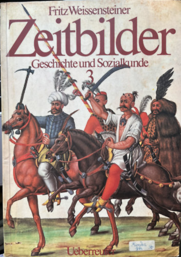 Fritz Wiessensteiner - Zeitbilder Geschichte und Socialkunde 3