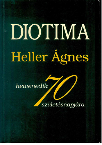 Kardos_Radn�ti-Vajda szerk. - Diotima- Heller �gnes 70. sz�let�snapj�ra