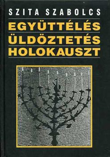 Szita Szabolcs - Egyttls, ldztets, holokauszt