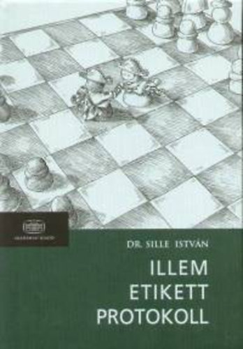 Sille Istvn - Illem, etikett, protokoll