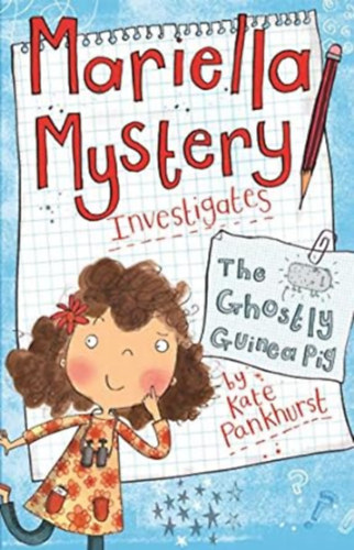 Kate Pankhurst - Mariella Mystery Investigates the Ghostly Guinea Pig