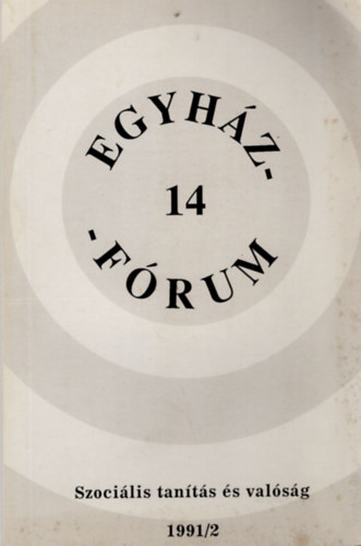 Dr. Dvny Istvn, Gspr-Csaba Lszl Boros Istvn  (szerk.) - Egyhz-Frum 14.- Szocilis tants s valsg 1991/2