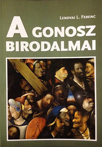 Lendvai L. Ferenc - A gonosz birodalmai