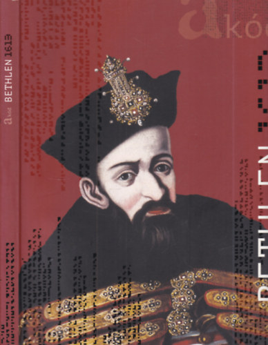 Oborni Ter�z Kiss Erika - A k�d : Bethlen 1613. Ki�ll�t�s a Magyar Nemzeti M�zeumban, 2013 - Katal�gus