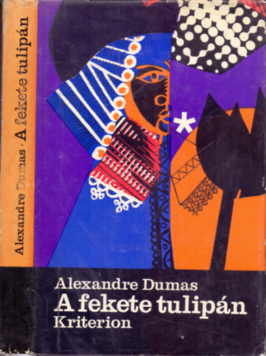 Szerk.: Kacsó Judit, Ford.: Hevesi Sándor, Graf.: Baász Imre Alexandre Dumas - A fekete tulipán - Hevesi Sándor fordítása (Horizont Könyvek)