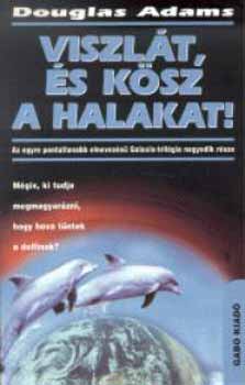 Douglas Adams - Viszlt, s ksz a halakat!