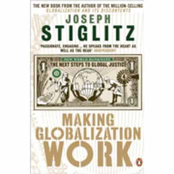 Joseph E. Stiglitz - Making Globalization Work