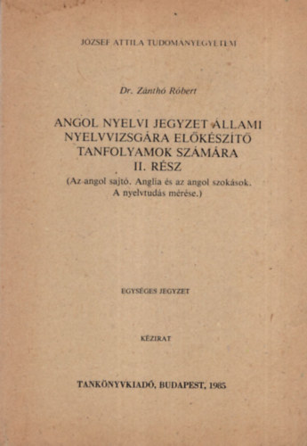 Dr. Znth Rbert - Angol nyelvi jegyzet llami nyelvvizsgra elkszt tanfolyamok szmra  II. rsz ( Az angol sajt. Angila s az angol szoksok . A nyelvtuds mrse )