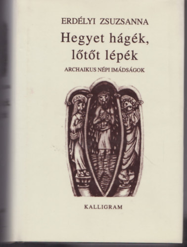 Erdlyi Zsuzsanna - Hegyet hgk, ltt lpk - Archaikus npi imdsgok