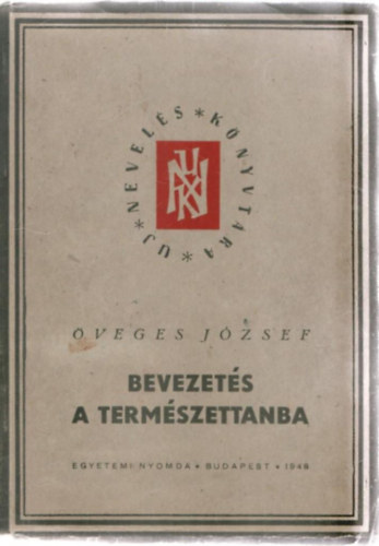veges Jzsef - Bevezets a termszettanba (I. kiads)