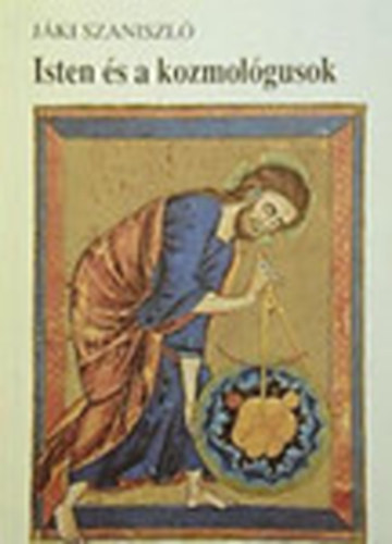 dr. J�ki Szaniszl� - Isten �s a kozmol�gusok