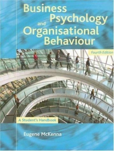 Eugene McKenna - Business Psychology and Organisational Behavior (Üzleti pszichológia és szervezeti viselkedés)