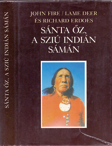 John Fire/Lame Deer - Richard Erdoes - Snta z, a szi indin smn