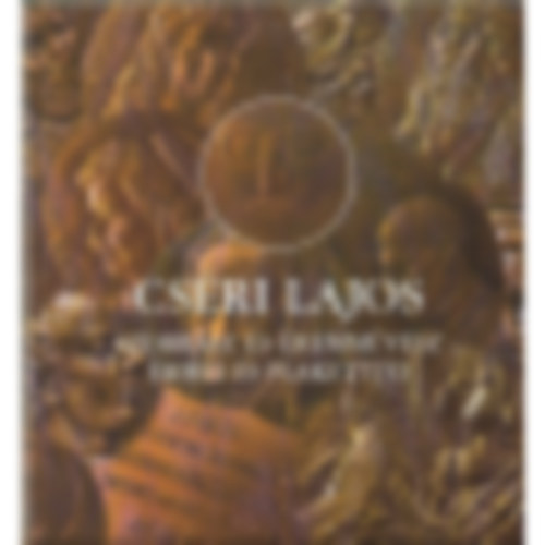 Gosztonyi Jzsef - Csri Lajos - Szobrsz s remmvsz rmei s plakettjei