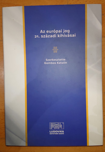 Gombos Katalin  (szerk.) - Az eurpai jog 21. szzadi kihvsai
