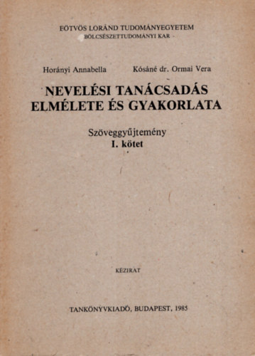 K�s�n� dr. Ormai Vera Hor�nyi Annabella - Nevel�si tan�csad�s elm�lete �s gyakorlata I-II. - Sz�veggy�jtem�ny