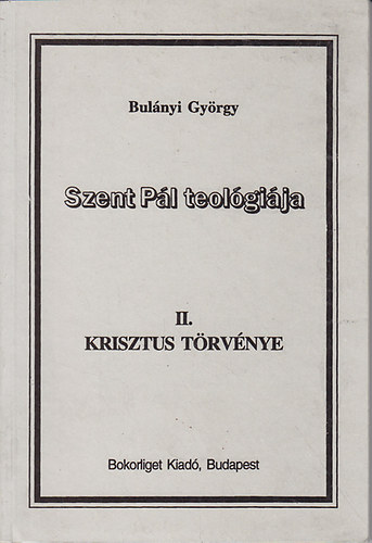 Bulányi György - Szent Pál teológiája II. Krisztus törvénye