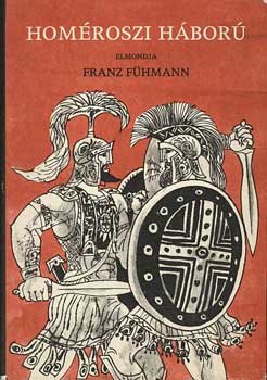 Franz Fühmann - Homéroszi háború