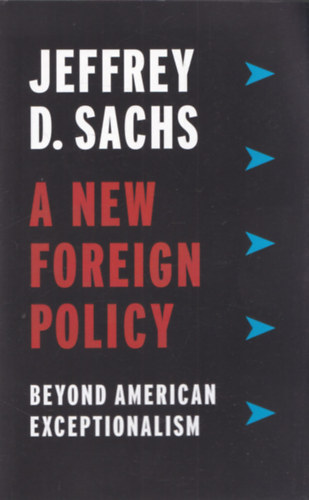 Jeffrey D. Sachs - A New Foreign Policy (Byond American Exceptionalism)
