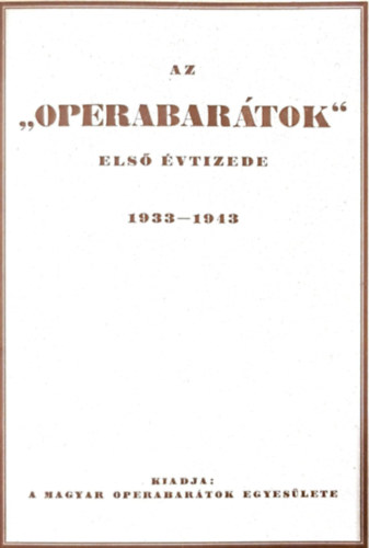 Magyar Operabartok Egyeslete - Az "Operabartok" els vtizede 1933-43