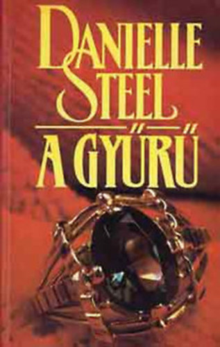 Danielle Steel - 4 db Danielle Steel k�nyv: A gy�r� - �jra j�n a szerelem - �ldott teher - Az igazi szerelem