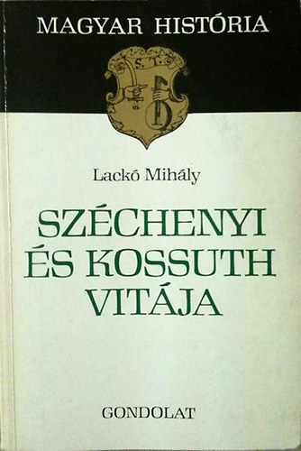 Laczkó Mihály - Széchenyi és Kossuth vitája (magyar história)