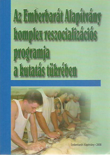 Az Emberbar�t Alap�tv�ny komplex reszocializ�ci�s programja a kutat�s t�kr�ben