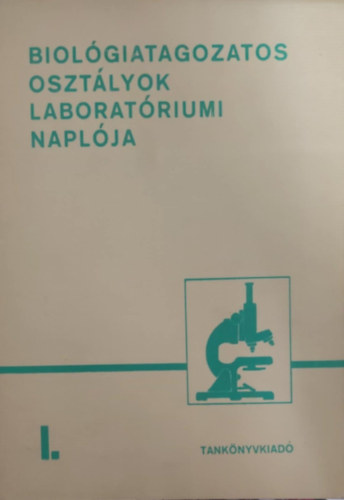Biol�giatagozatos oszt�lyok laborat�riumi napl�ja I.
