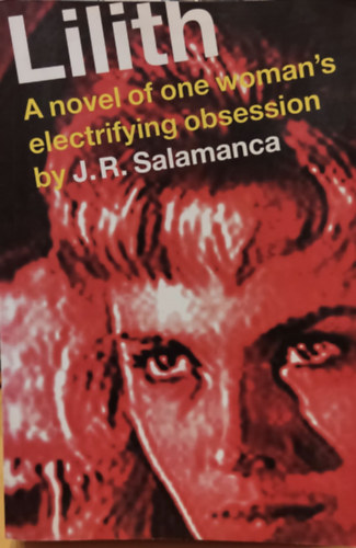 J. R. Salamanca - Lilith - A novel of one woman's electrifying obsession by J. R. Salamanca (Welcome Rain Publishers)
