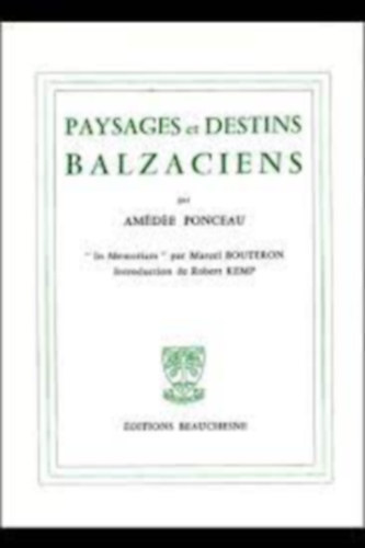 Amédée Ponceau - Paysages et destins balzaciens (Balzaci tájak és sorsok)(Éditions Beauchesne)