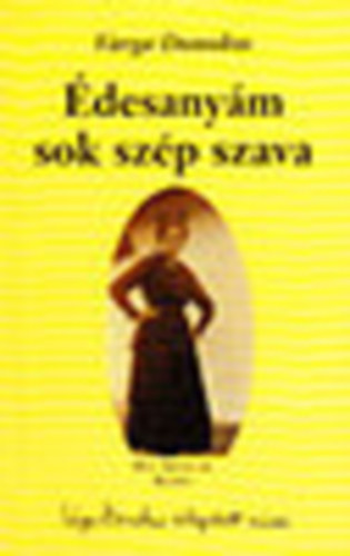 Varga Domokos - Édesanyám sok szép szava - Kis magyar századelő