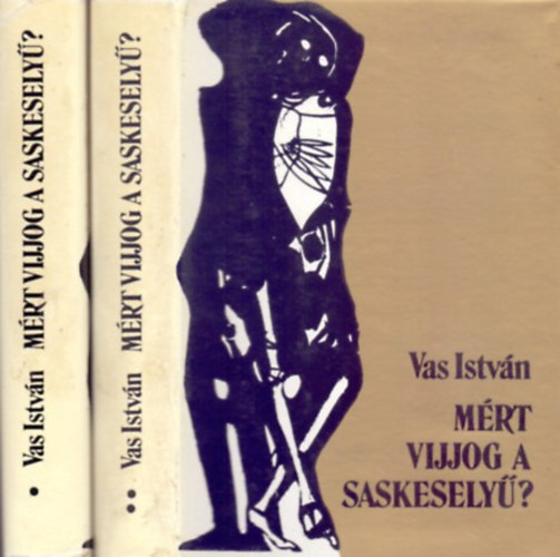 Vas Istv�n - Mi�rt vijjog a saskesely�? I-II.