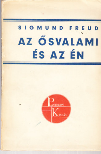 Sigmund Freud - Az Ősvalami és az Én