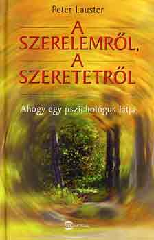 Peter Lauster - A szerelemrl, a szeretetrl