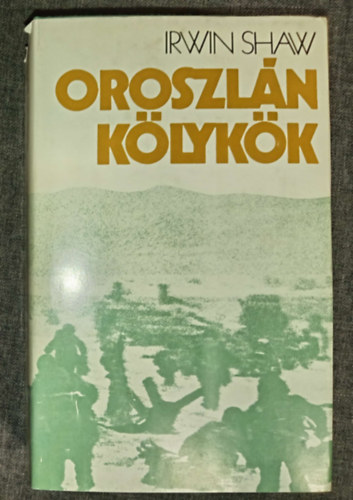 Vajda Mikl�s  Irwin Shaw (ford.) - Oroszl�nk�lyk�k - Egy k�tetben (The Young Lions) Vajda Mikl�s ford�t�s�ban (saj�t k�ppel)