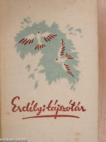 Kriza J�nos - Erd�lyi t�jsz�t�r H�ROMSZ�KI, UDVARHELYSZ�KI �S MAROSSZ�KI TAL�L�S-MES�K - Az Erd�lyi Helikon Bar�tainak aj�nd�kk�nyve. Nyomta R�vai, Budapest. Sz�nezett, illusztr�lt halina k�t�sben.