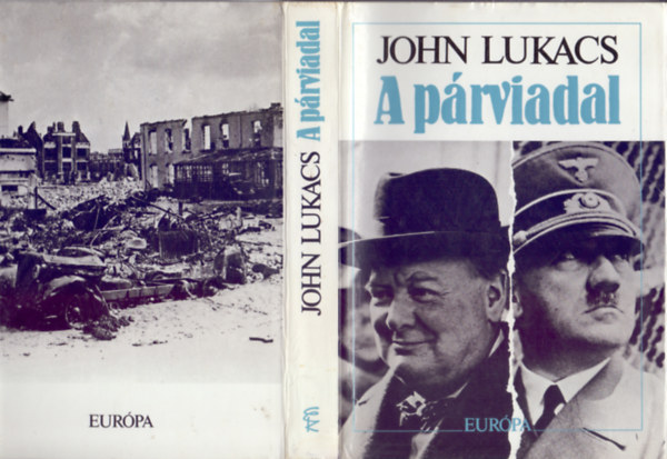 John Lukacs - A p�rviadal - A nyolcvannapos p�rbaj Churchill �s Hitler k�z�tt 1940. m�jus 10 - j�lius 31.