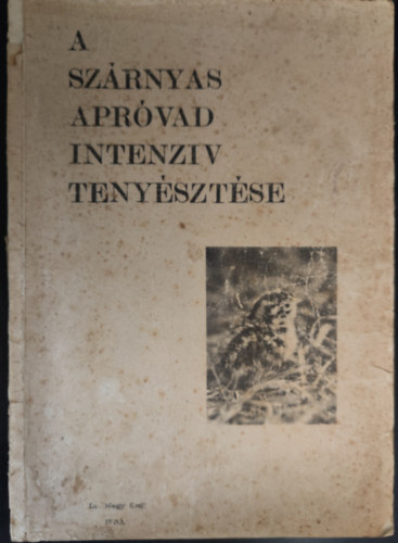 dr. Nagy Emil - A sz�rnyas apr�vad intenz�v teny�szt�se