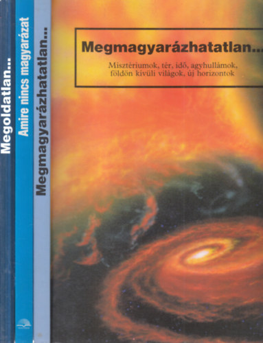 3 db misztikus k�tet (Megoldatlan.. Misztikus esetek, vagy m�gis van megold�s? + Amire nincs magyar�zat + Megmagyar�zhatatlan...)