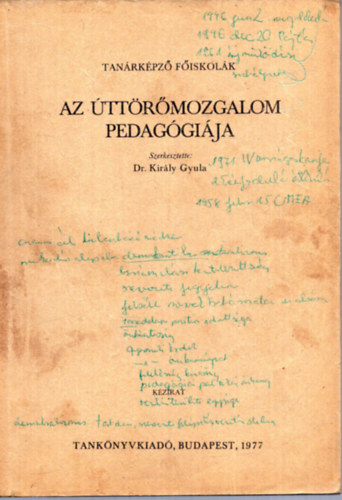 Dr. Kir�ly Gyula  (szerk) - Az �tt�r�mozgalom pedag�gi�ja