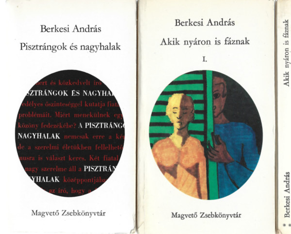 Berkesi Andr�s - 3 db (2 m�) Magvet� Zsebk�nyvt�r, Pisztr�ngok �s nagyhalak, Akik ny�ron is f�znak I-II.