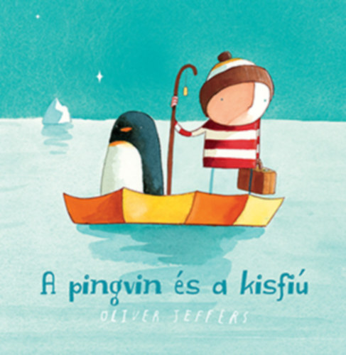 Oliver Jeffers - A pingvin �s a kisfi�