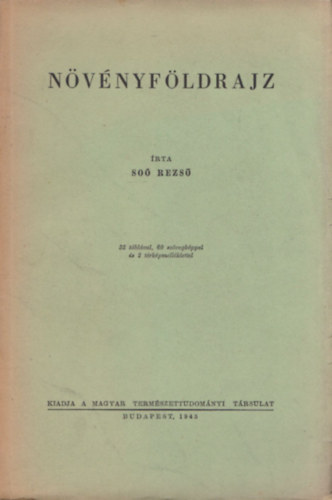 Soó Rezső - Növényföldrajz (32 táblával, 60 szövegképpel és 2 térképmelléklettel)