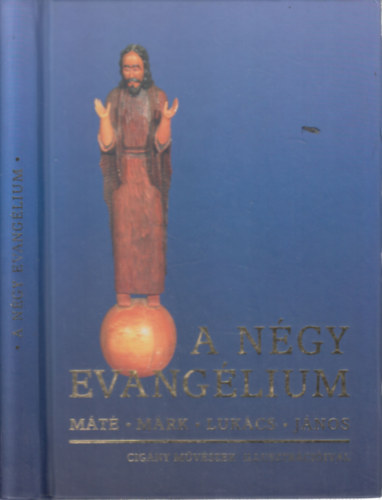 A n�gy Evang�lium (M�t� - M�rk - Luk�cs - J�nos)