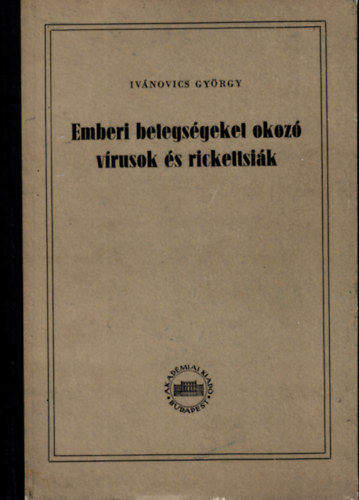 Iv�novics Gy�rgy - Emberi betegs�geket okoz� v�rusok �s rickettsi�k