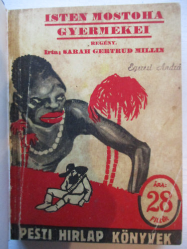 Sarah Gertrud Millin - Isten mostoha gyermekei (Pesti Hirlap K�nyvek)