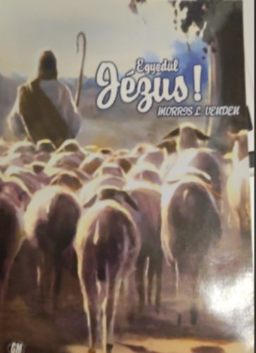 Morris L. Venden - Egyed�l J�zus
