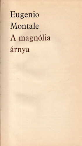 Eugenio Montale - A magnólia árnya
