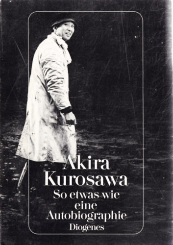 Akira Kurosawa - So etwas wie eine Autobiographie