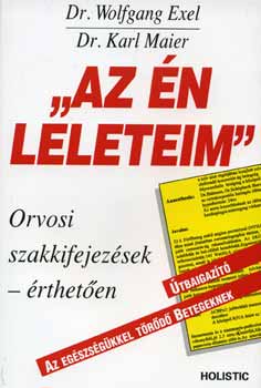 Wolfgang Exel; Karl Maier - "Az n leleteim" - Orvosi szakkifejezsek rtheten